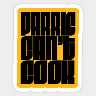 PARRIS CAN'T COOK BLACK Sticker